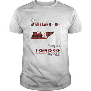 Just A Maryland Girl Living In A Tennessee World Shirt